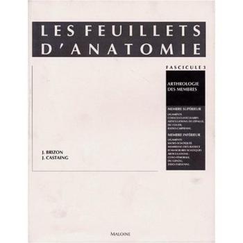 Les Feuillets d'anatomie : Tome 3, Arthrologie des membres : membres supérieur et inférieur