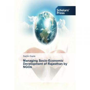 Gupta, Sachin: Managing Socio-Economic Development of Rajasthan by NGOs