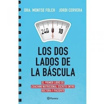 LOS DOS LADOS DE LA BÁSCULA.EL PRIMER LIBRO DE COACHING NUTRICIONAL ESCRITO ENTRE DOCTORA Y PACIENTE