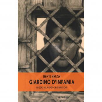 Giardino d'infamia. Viaggio nel mondo dei dimenticati