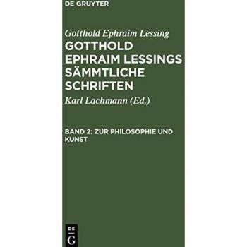 Lessing, Gotthold Ephraim: Gotthold Ephraim Lessings Sämmtliche Schriften, Band 2, Zur Philosophie und Kunst