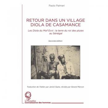 Retour dans un village Diola de Casamance: Les Diola du Mof Evvi: la terre du roi des pluies au Sénégal. Seconde édition