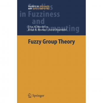 Fuzzy Group Theory (Studies in Fuzziness and Soft Computing, Band 182)