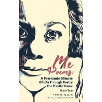 Me Poems: A Passionate Glimpse Of Life Through Poetry