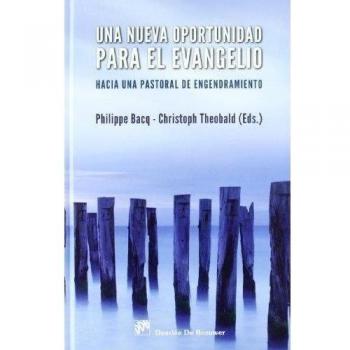 Una nueva oportunidad para el evangelio: Hacia una pastoral de engendramiento (Tapa dura).