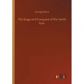 The Siege and Conquest of the North Pole