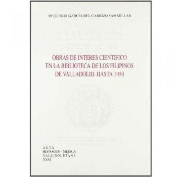 Obras de interés científico en la Biblioteca de los Filipinos de Valladolid: Hasta 1950