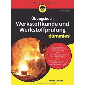 Rainer Schwab Übungsbuch Werkstoffkunde Und Werkstoffprüfung Für Dummies