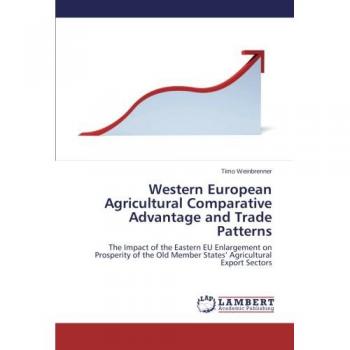 Western European Agricultural Comparative Advantage and Trade Patterns: The Impact of the Eastern EU Enlargement on Prosperity of the Old Member States’ Agricultural Export Sectors