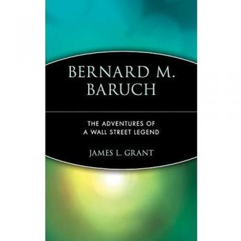 Bernard M. Baruch: The Adventures of a Wall Street Legend
