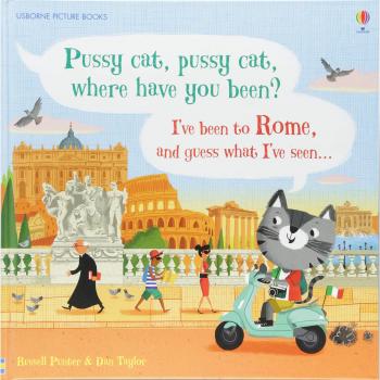 Pussy cat, pussy cat, where have you been? I've been to Rome and guess what I've seen...