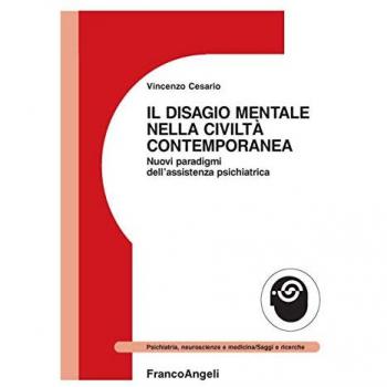 Il disagio mentale nella civiltà contemporanea. Nuovi paradigmi dell'assistenza psichiatrica