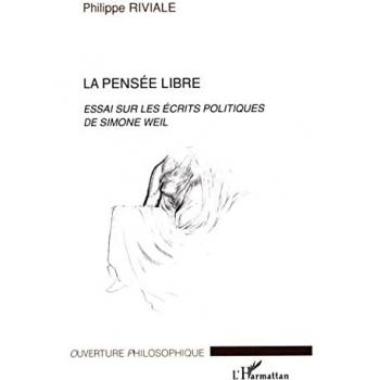 La pensée libre: Essai sur les écrits politiques de Simone Weil