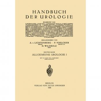 Allgemeine Urologie: Erster Teil Chirurgische Anatomie · Pathologische Physiologie · Harnuntersuchung (Handbuch der Urologie Encyclopedia of Urology Encyclopedie d'Urologie, 1, Band 1)