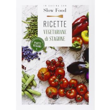 In cucina con Slow Food. Ricette vegetariane di stagione