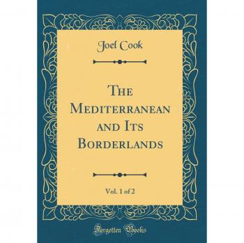 The Mediterranean and Its Borderlands, Vol. 1 of 2