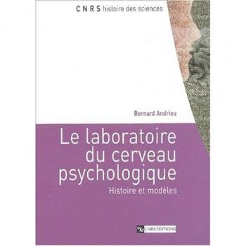 Le laboratoire du cerveau psychologique : Histoire et modèles (Cnrs Hist Scien)