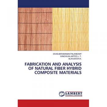 Palanisamy, Sivasubramanian: FABRICATION AND ANALYSIS OF NATURAL FIBER HYBRID COMPOSITE MATERIALS