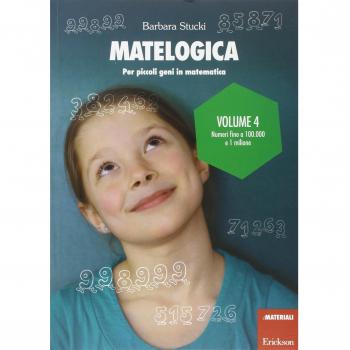 Matelogica. Per piccoli geni in matematica. Numeri fino a 100.000 e 1 milione