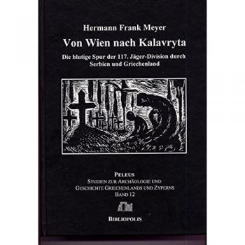 Von Wien nach Kalavryta: Die blutige Spur der 117. Jäger-Division durch Serbien und Griechenland