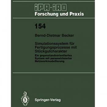 Simulationssystem für Fertigungsprozesse mit Stückgutcharakter: Ein gegenstandsorientiertes System mit parametrisierter Netzwerkmodellierung