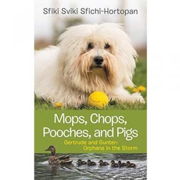 Mops, Chops, Pooches, and Pigs: Gertrude and Gunter: Orphans in the Storm