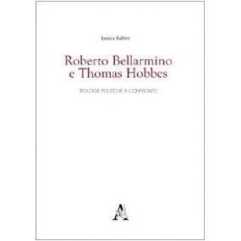 Roberto Bellarmino e Thomas Hobbes. Teologie politiche a confronto