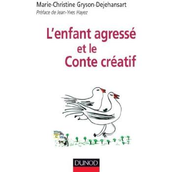 Gryson-Dejehansart Marie-Christine L'Enfant Agressé Et Le Conte Créatif
