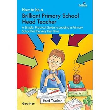 How to be a Brilliant Primary School Head Teacher Guide