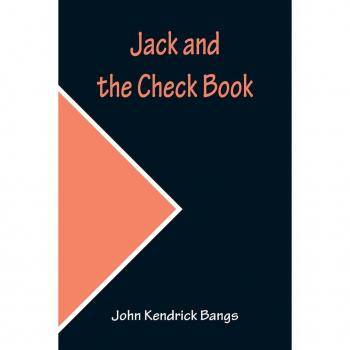 Kendrick Bangs, John: Jack and the Check Book