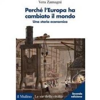 Perché l'Europa ha cambiato il mondo. Una storia economica. Nuova ediz. (Le vie della civiltà)