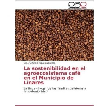 La sostenibilidad en el agroecosistema café en el Municipio de Linares: La finca