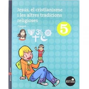 Jesús, el cristianisme i les altres tradicions religioses 5è.Primària-Fent Camí (Tapa blanda).
