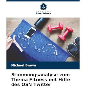 Stimmungsanalyse zum Thema Fitness mit Hilfe des OSN Twitter