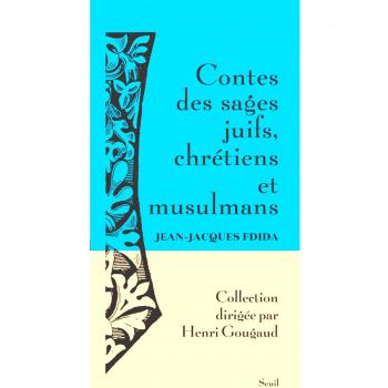 Contes des sages juifs, chrétiens et musulmans : Histoires tombées du ciel