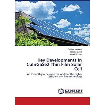 Key Developments In CuInGaSe2 Thin Film Solar Cell: An in-depth journey into the world of the higher efficient thin film technology