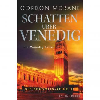 Gordon McBane Schatten Über Venedig: Ein Venedig-Krimi (Die Bragolin-Reihe, Band 3)