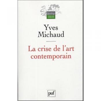 La crise de l'art contemporain : Utopie, démocratie et comédie (Quadrige)