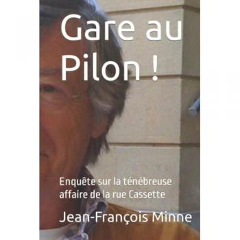 Gare au Pilon: Enquête sur la ténébreuse affaire de la rue Cassette