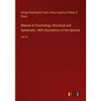 Manual of Conchology Structural and Systematic. With Illustrations of the Species