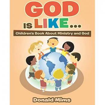 God Is Like . . .: Children's Book About Ministry and God