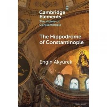 The Hippodrome of Constantinople by Akyurek & Engin Koc University & Istanbul