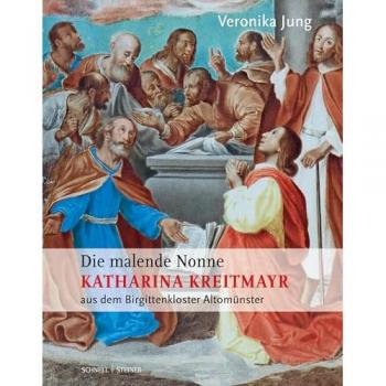 Die malende Nonne Katharina Kreitmayr OSsS (1640-1726) aus dem Birgittenkloster Altomünster.