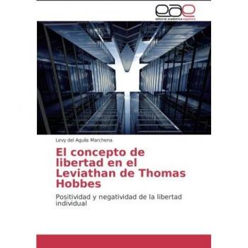 El concepto de libertad en el Leviathan de Thomas Hobbes: Positividad y negatividad de la libertad individual