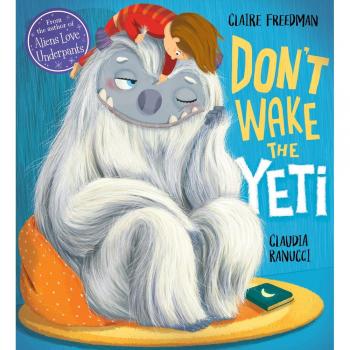 Don't Wake the Yeti! By Claire Freedman, Claudia Ranucci
