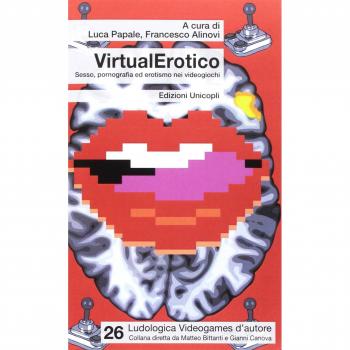 VirtualErotico. Sesso, pornografia ed erotismo nei videogiochi