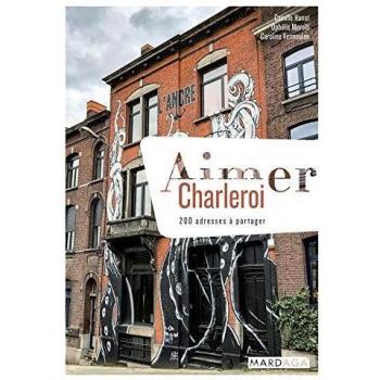 Aimer Charleroi : 200 adresses à partager