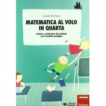 Matematica al volo in quarta. Calcolo e risoluzione di problemi con il metodo analogico