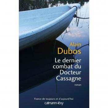 Alain Dubos Le Dernier Combat Du Docteur Cassagne