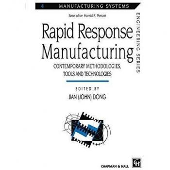 Rapid Response Manufacturing: Contemporary methodologies, tools and technologies